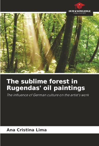 The sublime forest in Rugendas' oil paintings