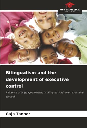 Bilingualism and the development of executive control
