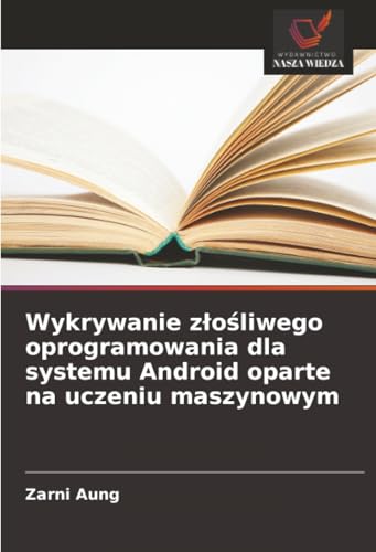 Wykrywanie złośliwego oprogramowania dla systemu Android oparte na uczeniu maszynowym