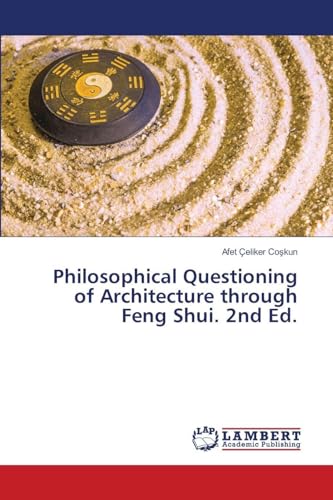 Philosophical Questioning of Architecture through Feng Shui. 2nd Ed.