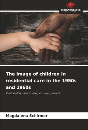 The image of children in residential care in the 1950s and 1960s