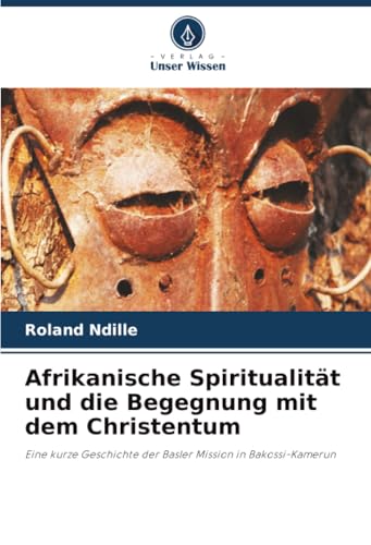 Afrikanische Spiritualität und die Begegnung mit dem Christentum