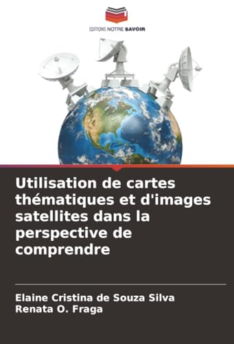 Utilisation de cartes thématiques et d'images satellites dans la perspective de comprendre