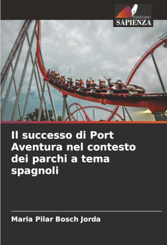 Il successo di Port Aventura nel contesto dei parchi a tema spagnoli