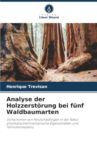 Analyse der Holzzerstörung bei fünf Waldbaumarten