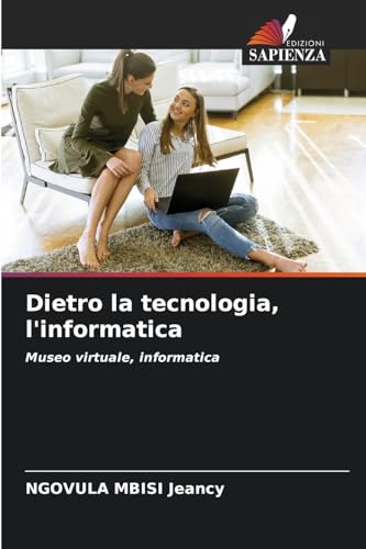 Dietro la tecnologia, l'informatica