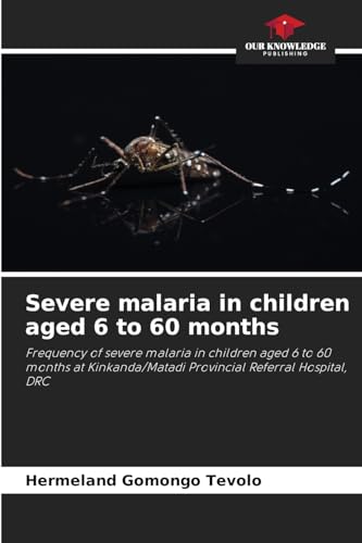 Severe malaria in children aged 6 to 60 months