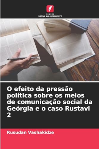 O efeito da pressão política sobre os meios de comunicação social da Geórgia e o caso Rustavi 2
