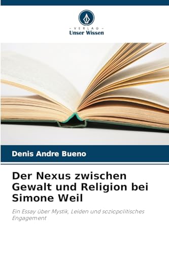 Der Nexus zwischen Gewalt und Religion bei Simone Weil