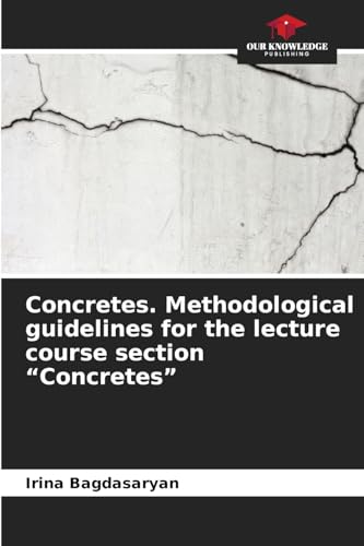 Concretes. Methodological guidelines for the lecture course section 'Concretes'