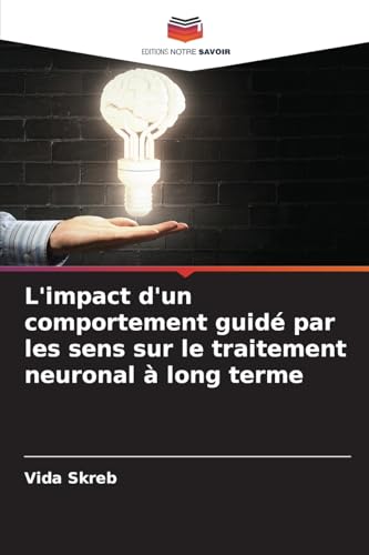 L'impact d'un comportement guidé par les sens sur le traitement neuronal à long terme