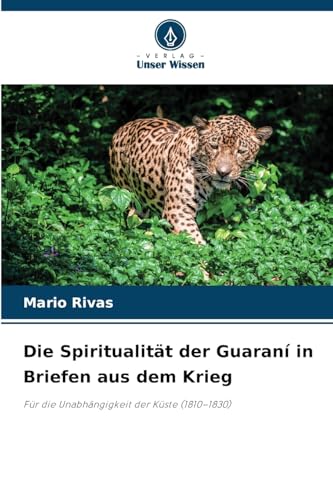 Die Spiritualität der Guaraní in Briefen aus dem Krieg