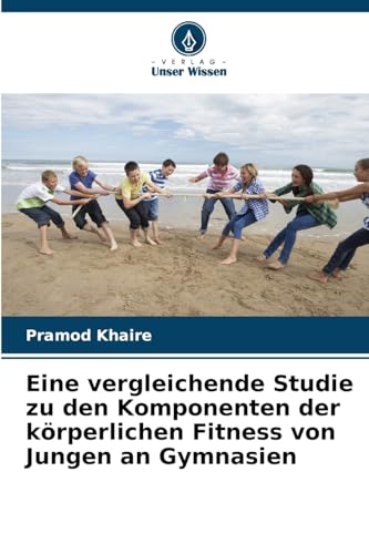 Eine vergleichende Studie zu den Komponenten der körperlichen Fitness von Jungen an Gymnasien