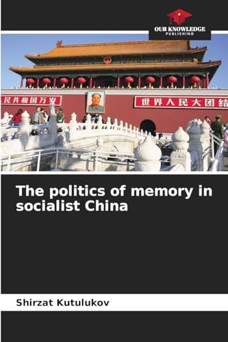 The politics of memory in socialist China