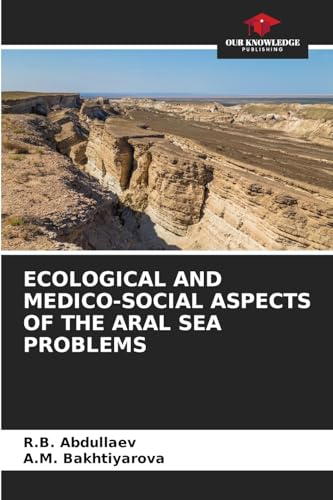 ECOLOGICAL AND MEDICO-SOCIAL ASPECTS OF THE ARAL SEA PROBLEMS