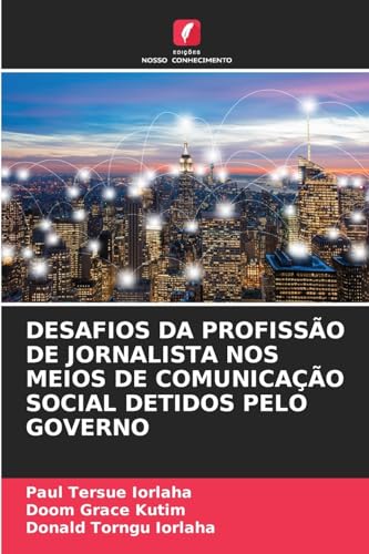 DESAFIOS DA PROFISSÃO DE JORNALISTA NOS MEIOS DE COMUNICAÇÃO SOCIAL DETIDOS PELO GOVERNO
