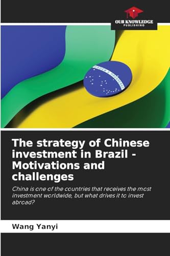 The strategy of Chinese investment in Brazil - Motivations and challenges