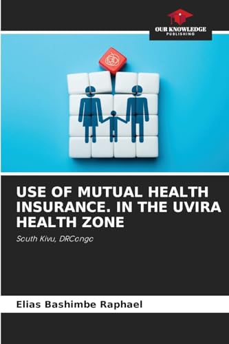 USE OF MUTUAL HEALTH INSURANCE. IN THE UVIRA HEALTH ZONE