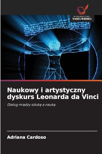 Naukowy i artystyczny dyskurs Leonarda da Vinci