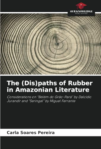 The (Dis)paths of Rubber in Amazonian Literature