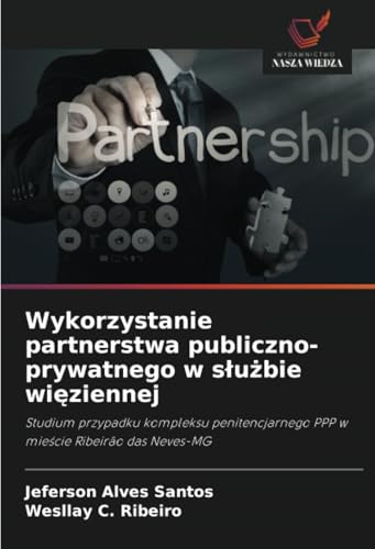 Wykorzystanie partnerstwa publiczno-prywatnego w służbie więziennej