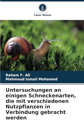 Untersuchungen an einigen Schneckenarten, die mit verschiedenen Nutzpflanzen in Verbindung gebracht werden