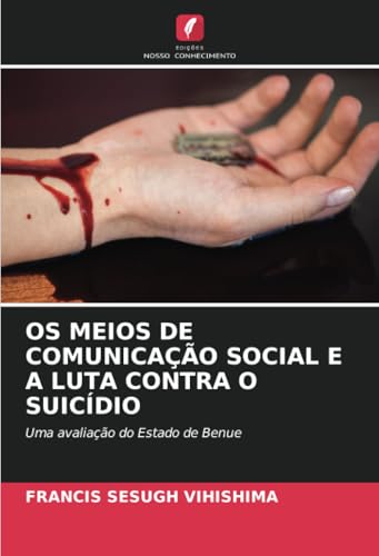 OS MEIOS DE COMUNICAÇÃO SOCIAL E A LUTA CONTRA O SUICÍDIO