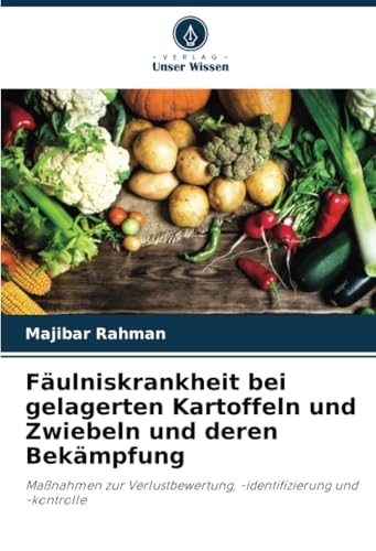 Fäulniskrankheit bei gelagerten Kartoffeln und Zwiebeln und deren Bekämpfung