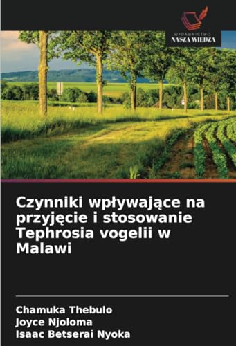 Czynniki wpływające na przyjęcie i stosowanie Tephrosia vogelii w Malawi