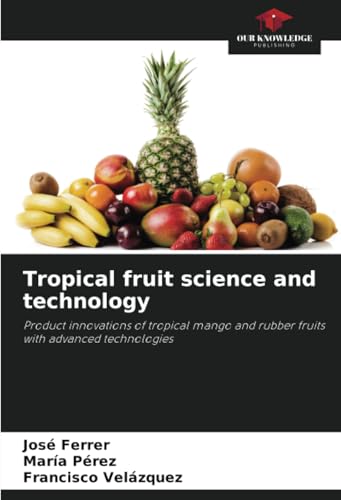 Tropical fruit science and technology