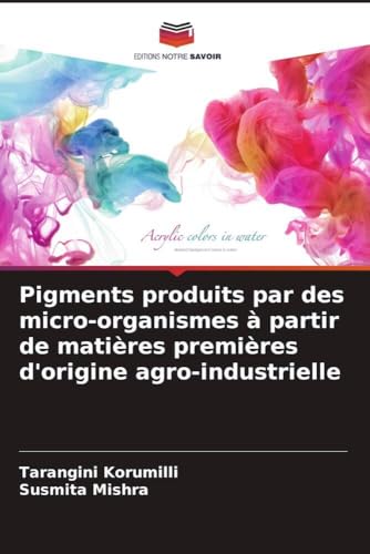 Pigments produits par des micro-organismes à partir de matières premières d'origine agro-industrielle