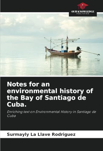 Notes for an environmental history of the Bay of Santiago de Cuba.