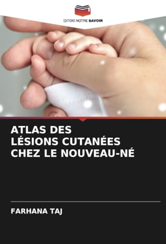 ATLAS DES LÉSIONS CUTANÉES CHEZ LE NOUVEAU-NÉ