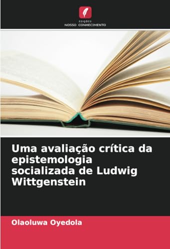 Uma avaliação crítica da epistemologia socializada de Ludwig Wittgenstein