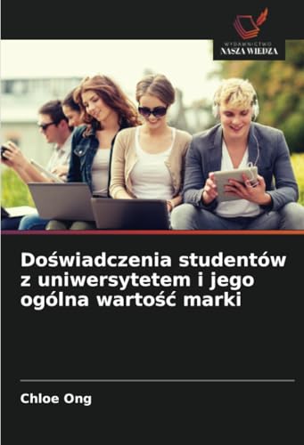 Doświadczenia studentów z uniwersytetem i jego ogólna wartość marki