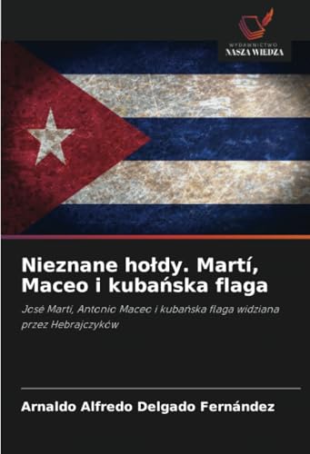 Nieznane hołdy. Martí, Maceo i kubańska flaga