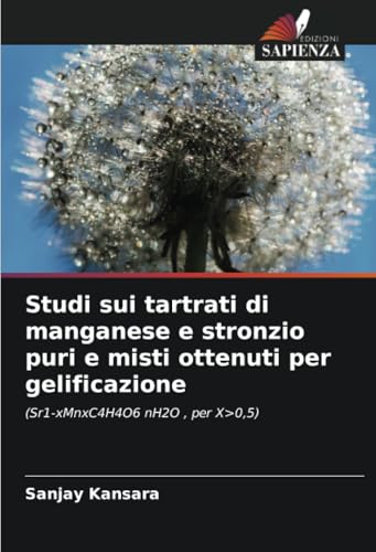 Studi sui tartrati di manganese e stronzio puri e misti ottenuti per gelificazione