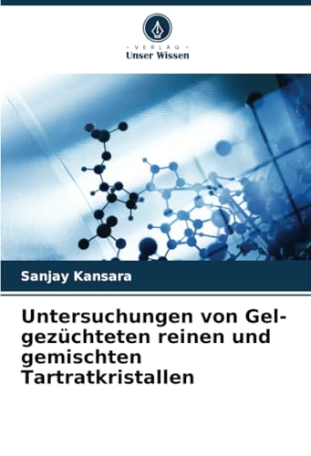 Untersuchungen von Gel-gezüchteten reinen und gemischten Tartratkristallen