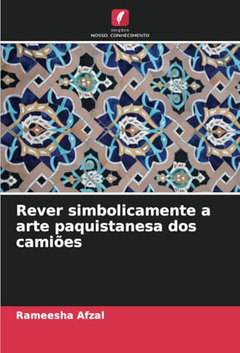 Rever simbolicamente a arte paquistanesa dos camiões