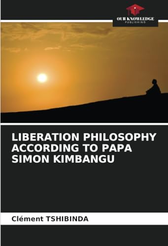 LIBERATION PHILOSOPHY ACCORDING TO PAPA SIMON KIMBANGU