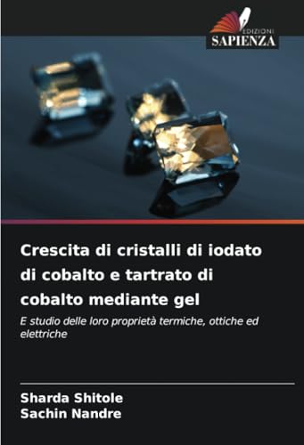 Crescita di cristalli di iodato di cobalto e tartrato di cobalto mediante gel