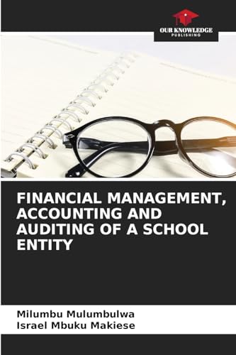 FINANCIAL MANAGEMENT, ACCOUNTING AND AUDITING OF A SCHOOL ENTITY