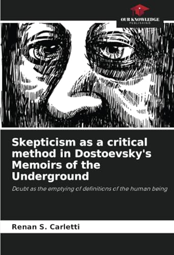 Skepticism as a critical method in Dostoevsky's Memoirs of the Underground