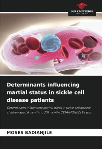 Determinants influencing martial status in sickle cell disease patients
