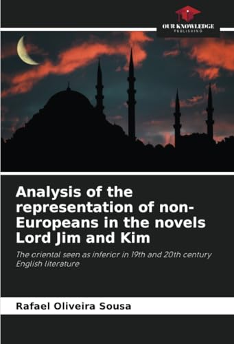 Analysis of the representation of non-Europeans in the novels Lord Jim and Kim
