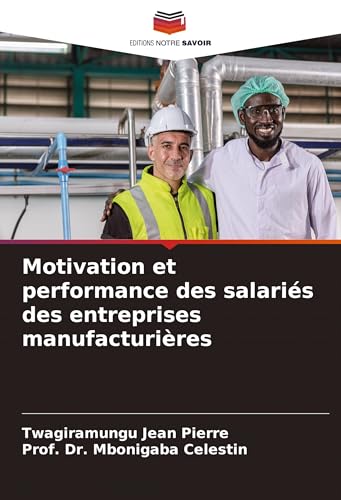 Motivation et performance des salariés des entreprises manufacturières