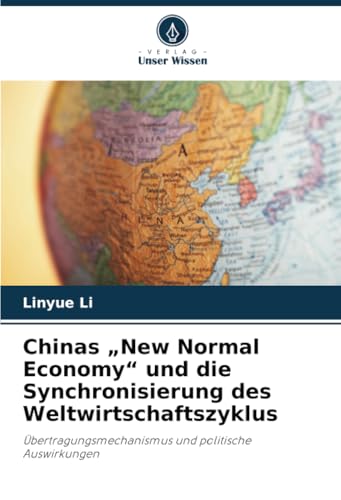 Chinas „New Normal Economy' und die Synchronisierung des Weltwirtschaftszyklus