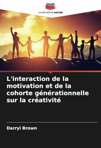 L'interaction de la motivation et de la cohorte générationnelle sur la créativité