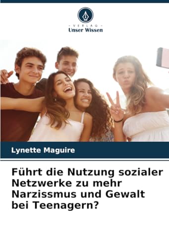 Führt die Nutzung sozialer Netzwerke zu mehr Narzissmus und Gewalt bei Teenagern?