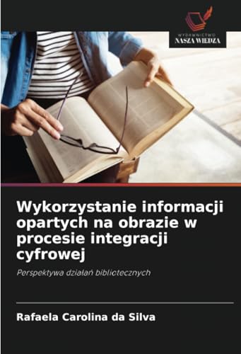 Wykorzystanie informacji opartych na obrazie w procesie integracji cyfrowej